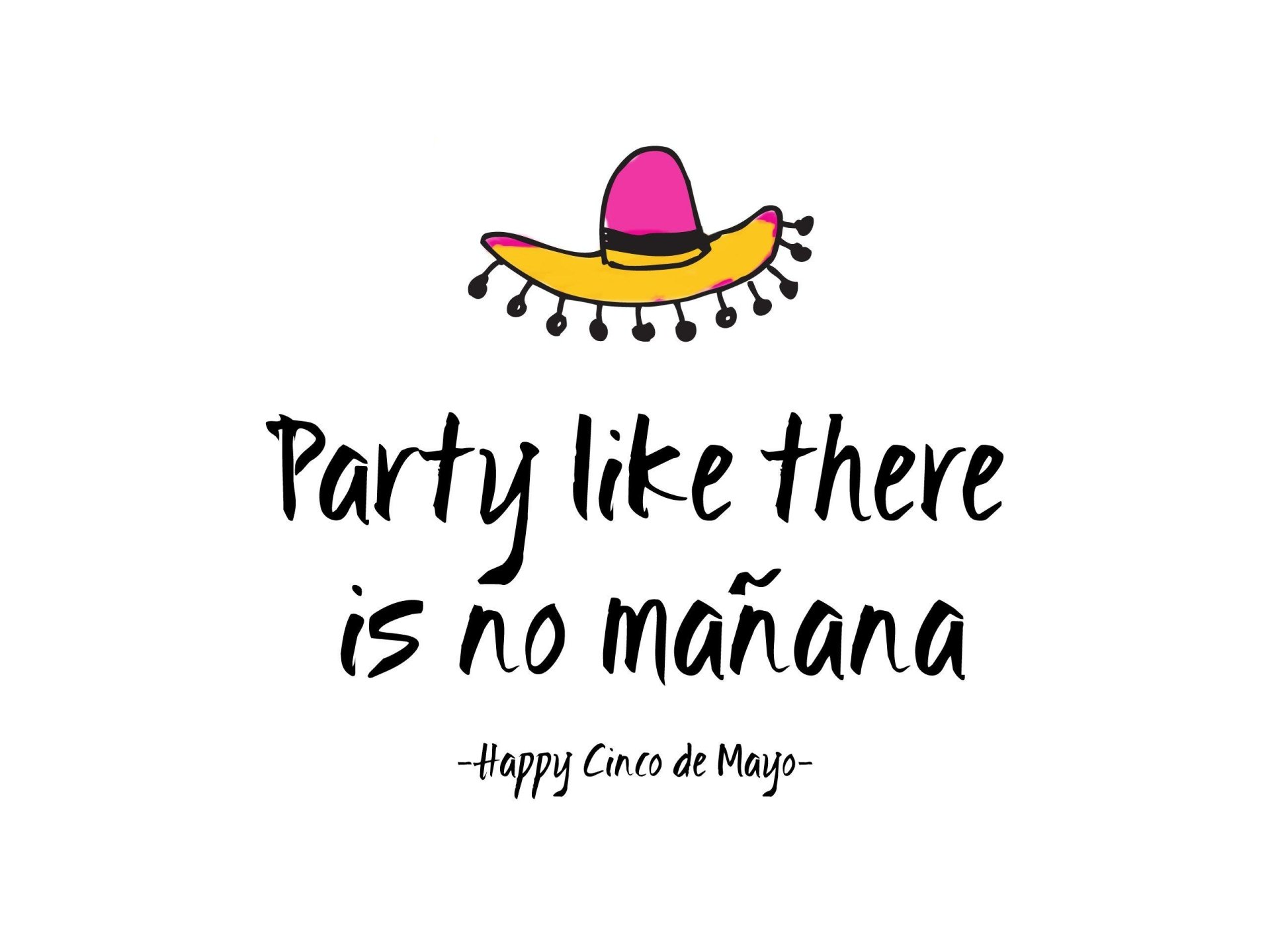 Cinco de Mayo themed HD desktop wallpaper with Party like there is no mañana -Happy Cinco de Mayo- text and festive sombrero illustration.