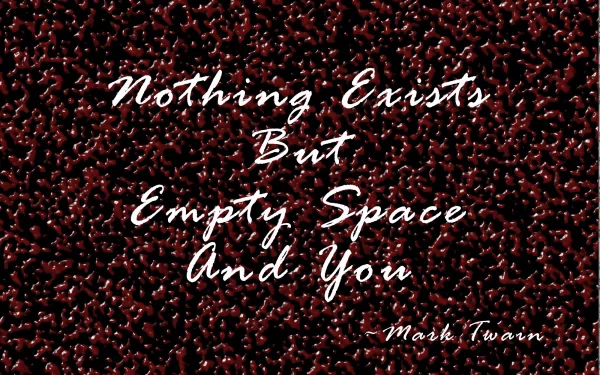 HD desktop wallpaper featuring a Mark Twain quote, Nothing Exists But Empty Space And You, with elegant white script over a textured dark red background.