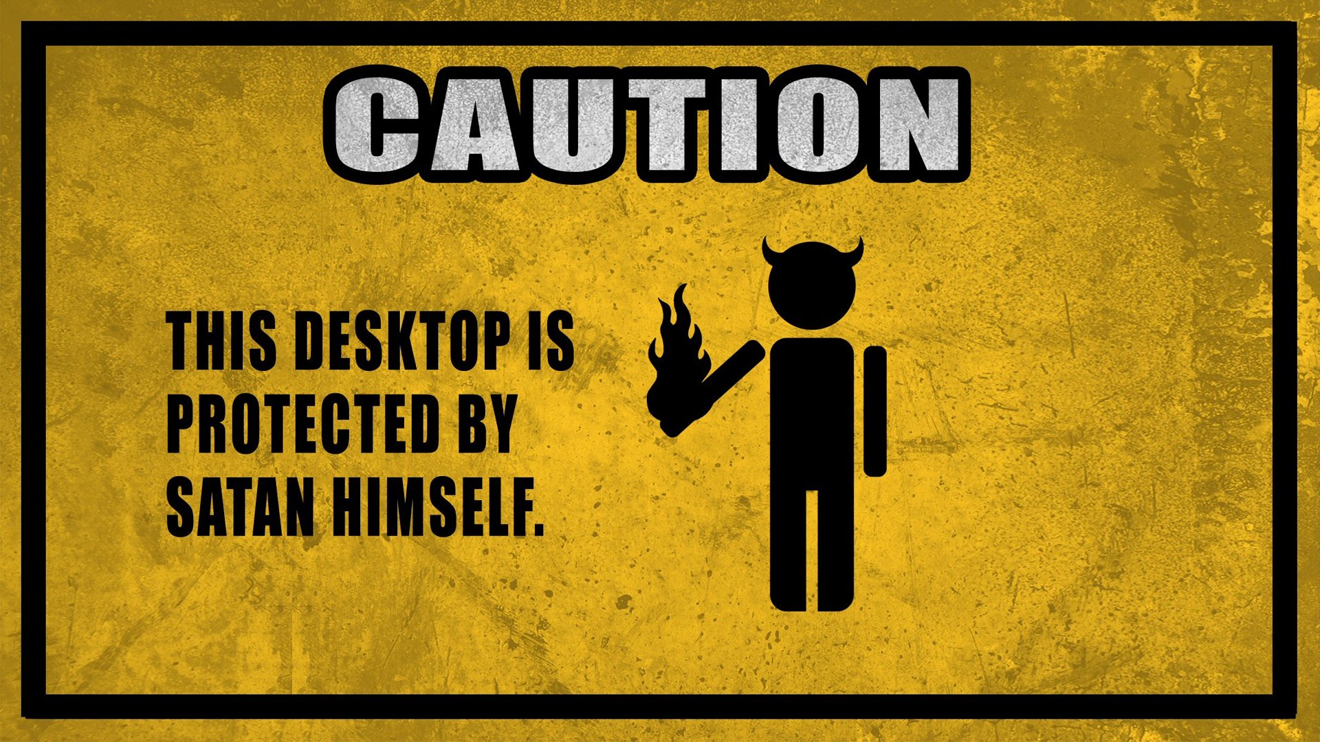 HD PC desktop wallpaper: distressed yellow CAUTION background reading This desktop is protected by Satan himself with a horned stick figure holding a flame.
