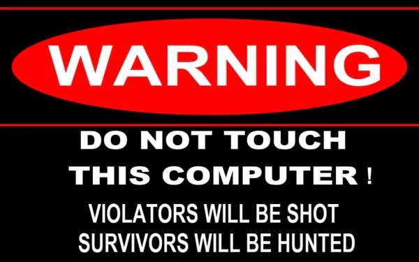 A humorous desktop wallpaper featuring a bold warning: Do not touch this computer! Violators will be shot; survivors will be hunted, set against a striking black background.