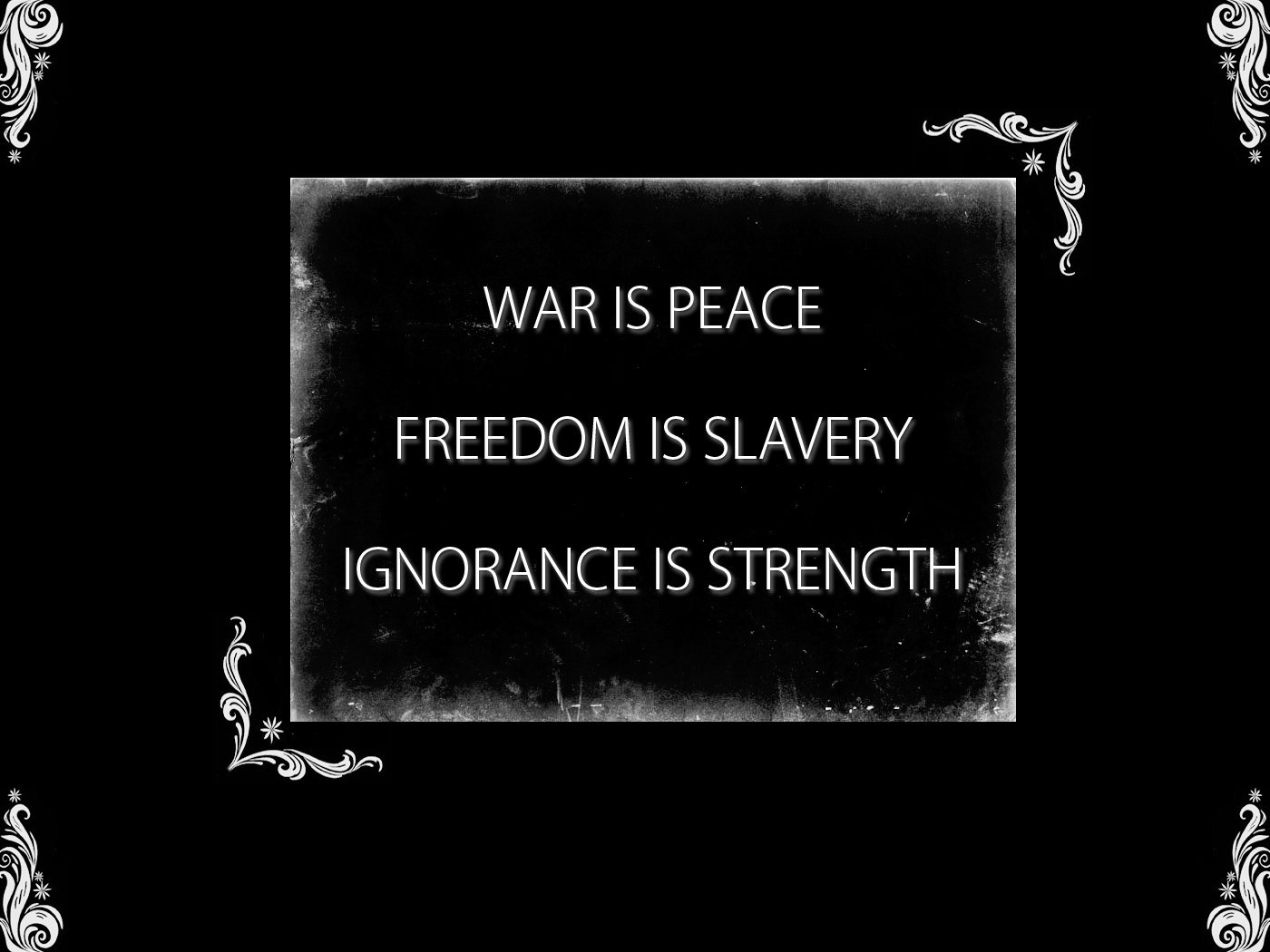 A high-definition desktop wallpaper featuring the statement: War is Peace, Freedom is Slavery, Ignorance is Strength, framed by elegant borders on a dark background.