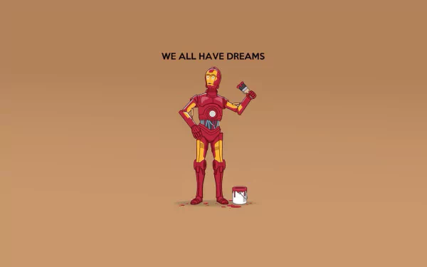 A humorous HD desktop wallpaper featuring a merged character of C-3PO and Iron Man, holding a paintbrush with the phrase WE ALL HAVE DREAMS above. Perfect for fans of Star Wars and comic heroes.