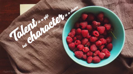  Talent is a gift, but character is a choice
