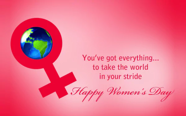 HD desktop wallpaper featuring a Women's Day symbol with Earth inside and the message You've got everything... to take the world in your stride. Happy Women's Day.