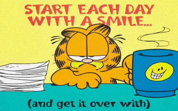 A high-definition desktop wallpaper featuring the cartoon character Garfield holding a coffee mug. The comic text reads, Start each day with a smile... (and get it over with).